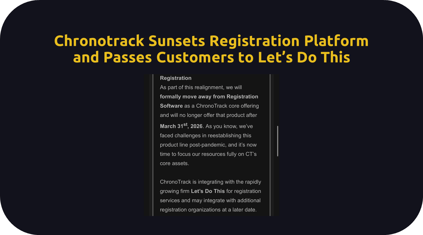 A mobile screenshot of an email announcing that ChronoTrack will discontinue its registration software as a core offering after March 31, 2026. The message explains challenges with the product line, states that ChronoTrack will integrate with Let’s Do This for registration services, and notes that current customers are being notified about transition plans.